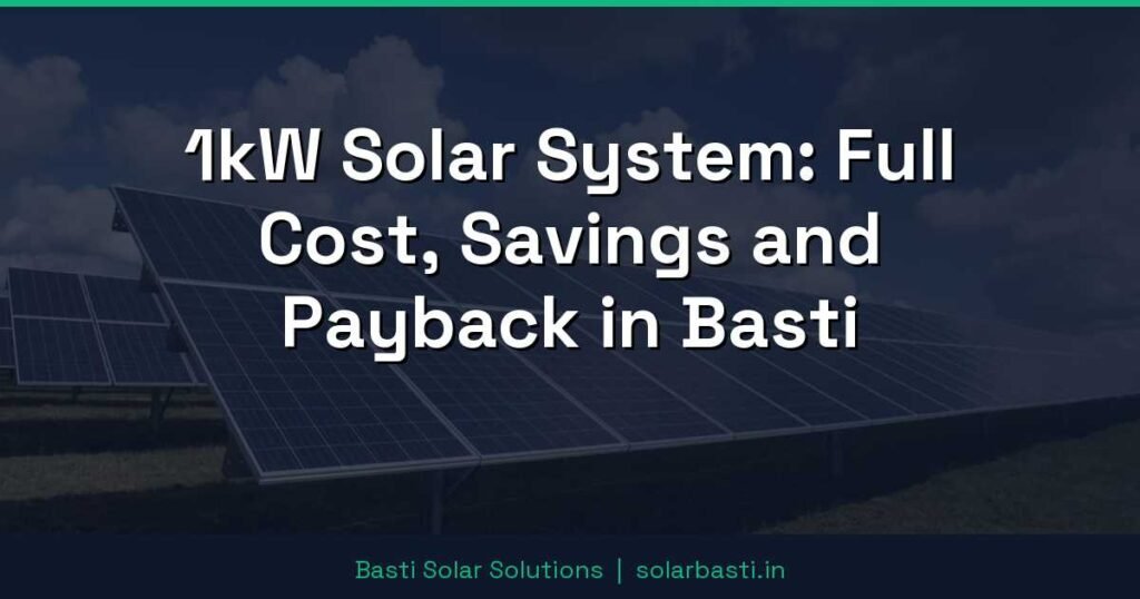 1kW Solar System: Full Cost, Savings and Payback in Basti 1 1kW Solar System: Full Cost, Savings and Payback in Basti