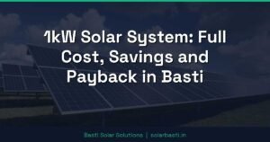 1kW Solar System: Full Cost, Savings and Payback in Basti
