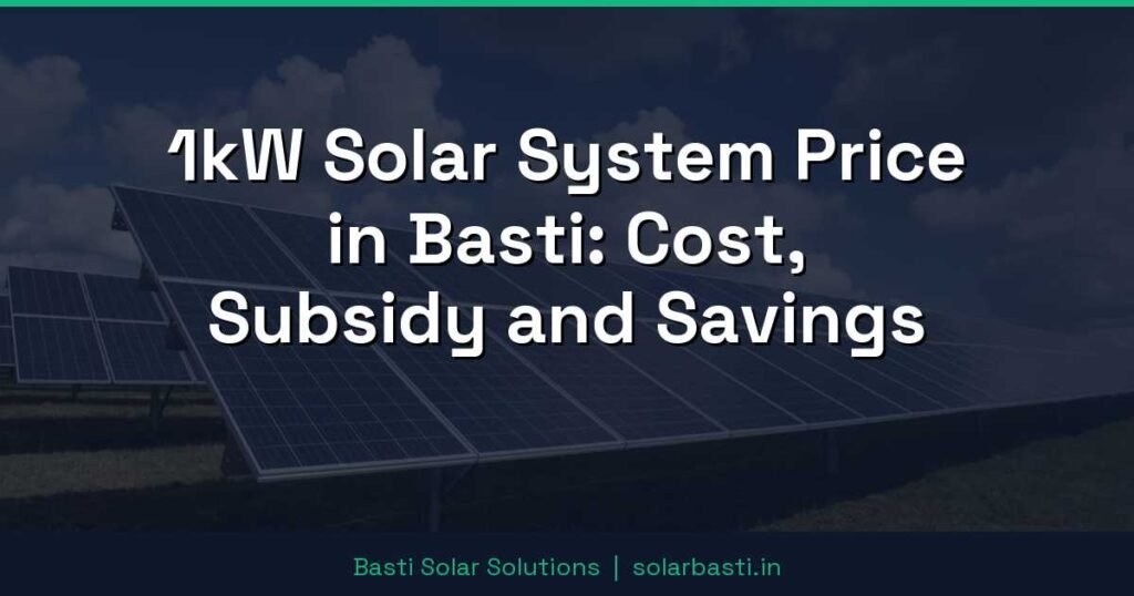 1kW Solar System Price in Basti: Cost, Subsidy and Savings 1 1kW Solar System Price in Basti: Cost, Subsidy and Savings