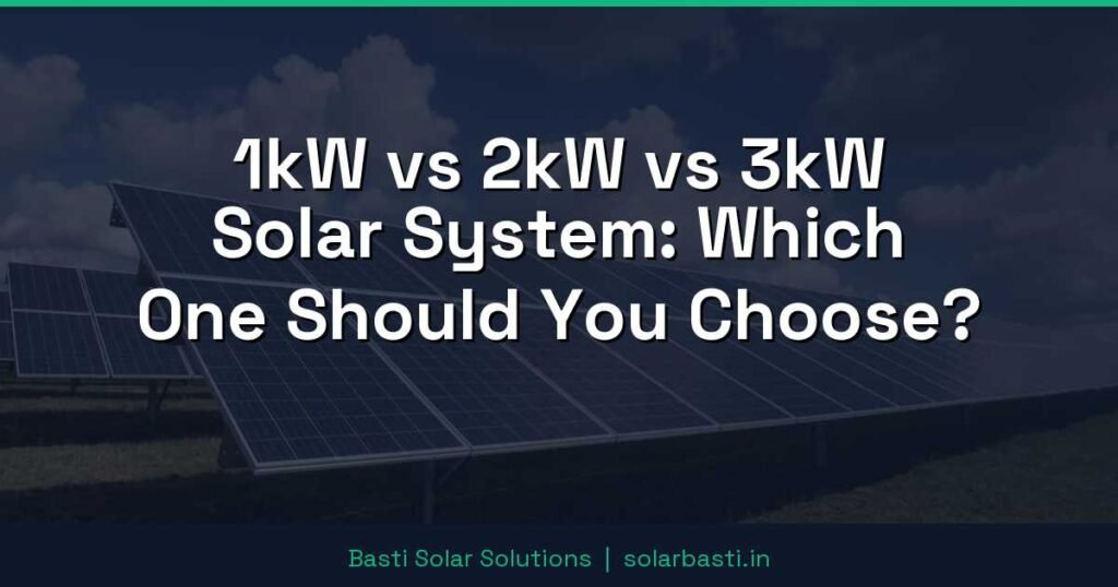 1kW vs 2kW vs 3kW Solar System: Which One Should You Choose? 1 1kW vs 2kW vs 3kW Solar System: Which One Should You Choose?