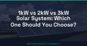 1kW vs 2kW vs 3kW Solar System: Which One Should You Choose?