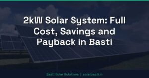 2kW Solar System: Full Cost, Savings and Payback in Basti