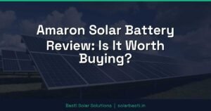 Amaron Solar Battery Review: Is It Worth Buying?