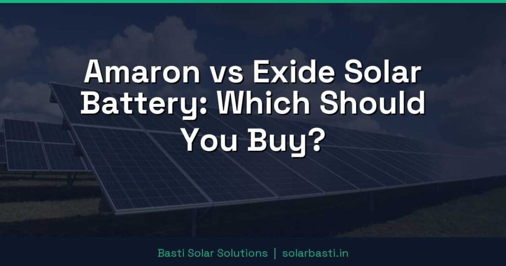 Amaron vs Exide Solar Battery: Which Should You Buy?