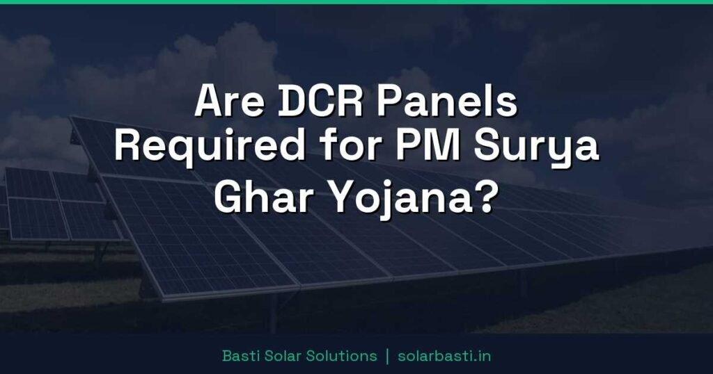 Are DCR Panels Required for PM Surya Ghar Yojana?