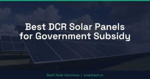 Best DCR Solar Panels for Government Subsidy