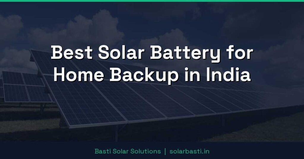 Best Solar Battery for Home Backup in India 1 Best Solar Battery for Home Backup in India