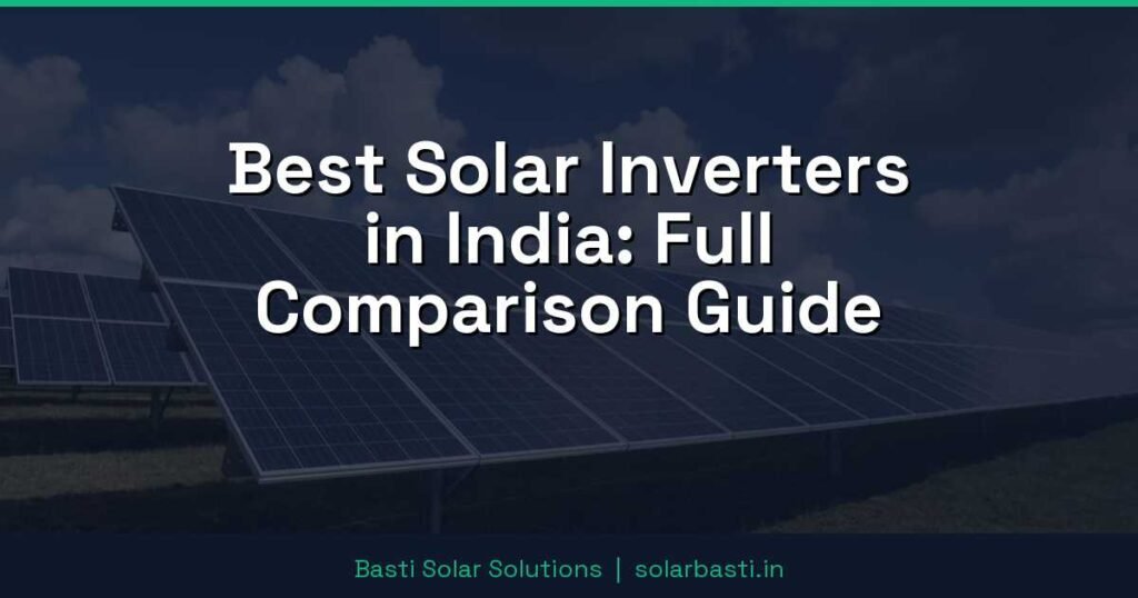 Best Solar Inverters in India: Full Comparison Guide 1 Best Solar Inverters in India: Full Comparison Guide