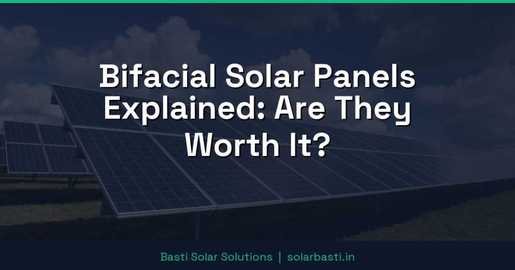 Bifacial Solar Panels Explained: Are They Worth It? 1 Bifacial Solar Panels Explained: Are They Worth It?