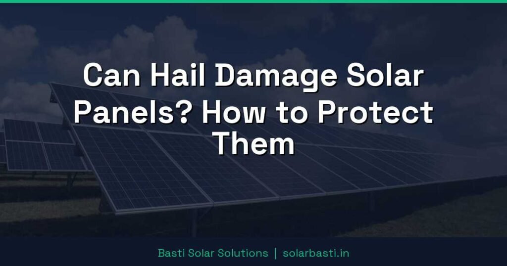 Can Hail Damage Solar Panels? How to Protect Them 1 Can Hail Damage Solar Panels? How to Protect Them