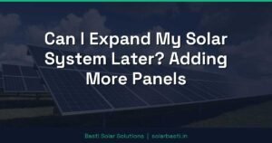 Can I Expand My Solar System Later? Adding More Panels