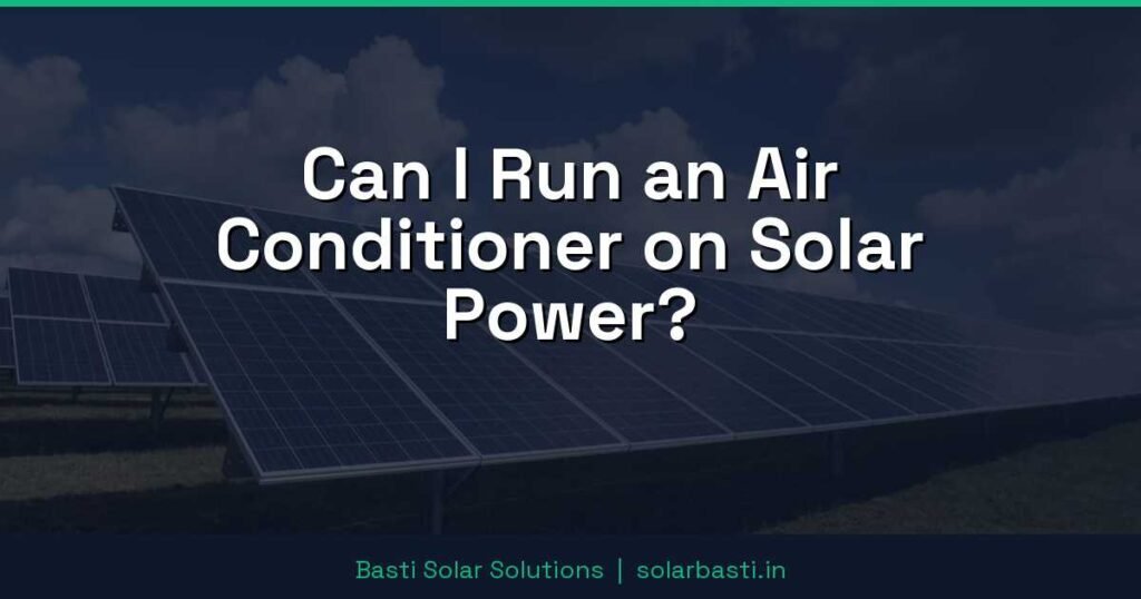 Can I Run an Air Conditioner on Solar Power?