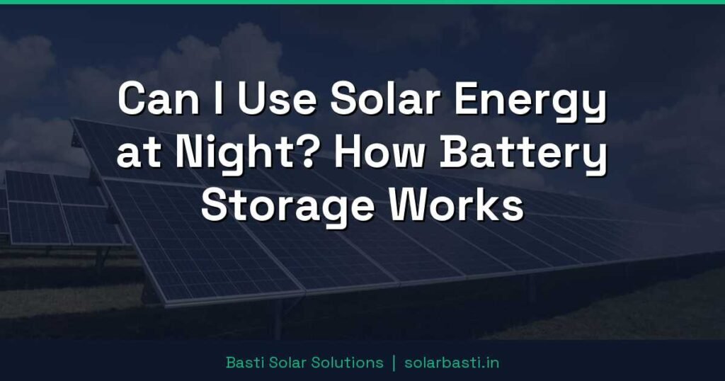 Can I Use Solar Energy at Night? How Battery Storage Works 1 Can I Use Solar Energy at Night? How Battery Storage Works