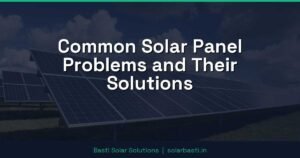 Common Solar Panel Problems and Their Solutions