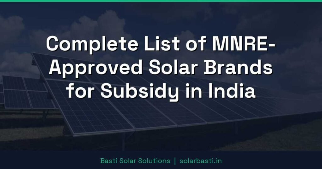 Complete List of MNRE-Approved Solar Brands for Subsidy in India 1 Complete List of MNRE-Approved Solar Brands for Subsidy in India