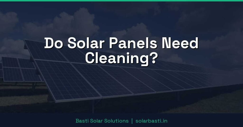 Do Solar Panels Need Cleaning