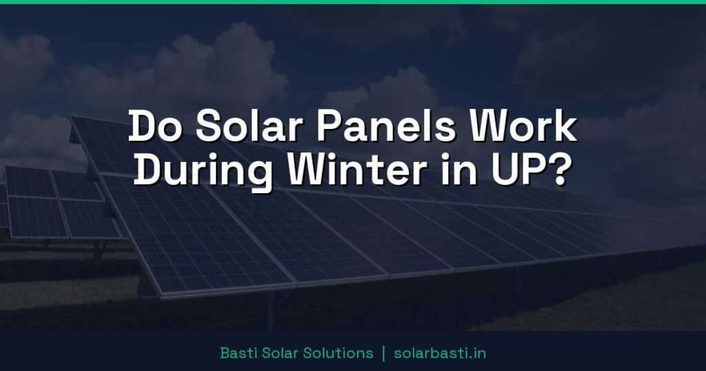 Do Solar Panels Work During Winter in UP?