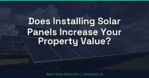 Does Installing Solar Panels Increase Your Property Value?
