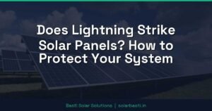 Does Lightning Strike Solar Panels? How to Protect Your System