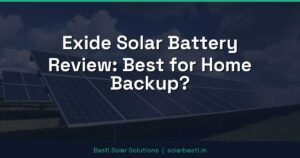 Exide Solar Battery Review: Best for Home Backup?