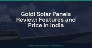 Goldi Solar Panels Review: Features and Price in India