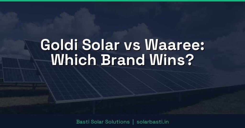 Goldi Solar vs Waaree: Which Brand Wins? 1 Goldi Solar vs Waaree: Which Brand Wins?