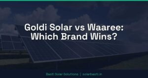 Goldi Solar vs Waaree: Which Brand Wins?