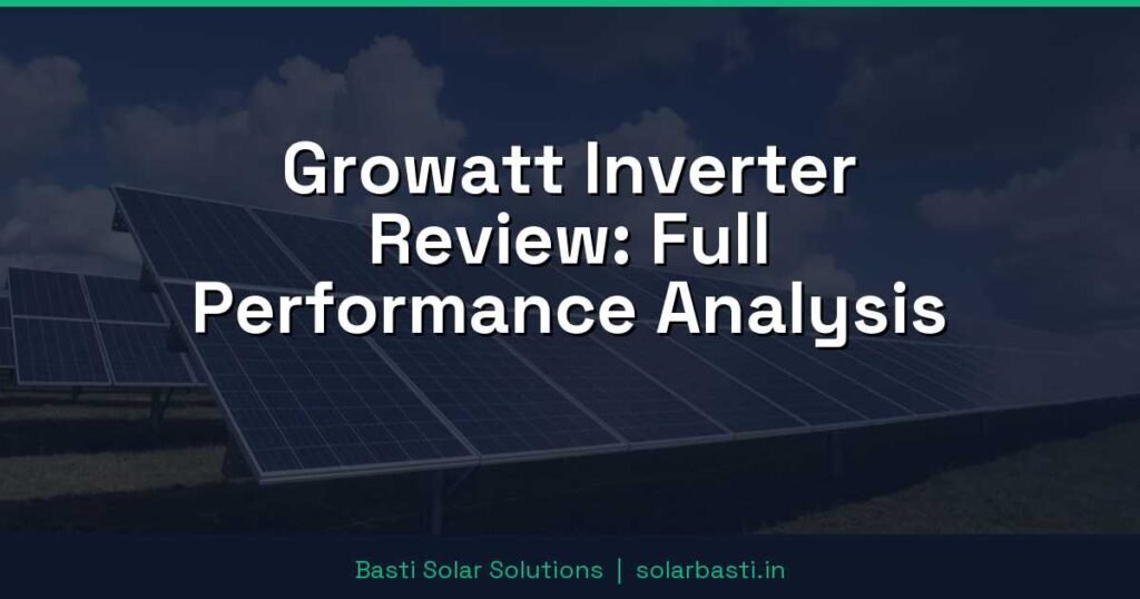 Growatt Inverter Review: Full Performance Analysis 1 Growatt Inverter Review: Full Performance Analysis