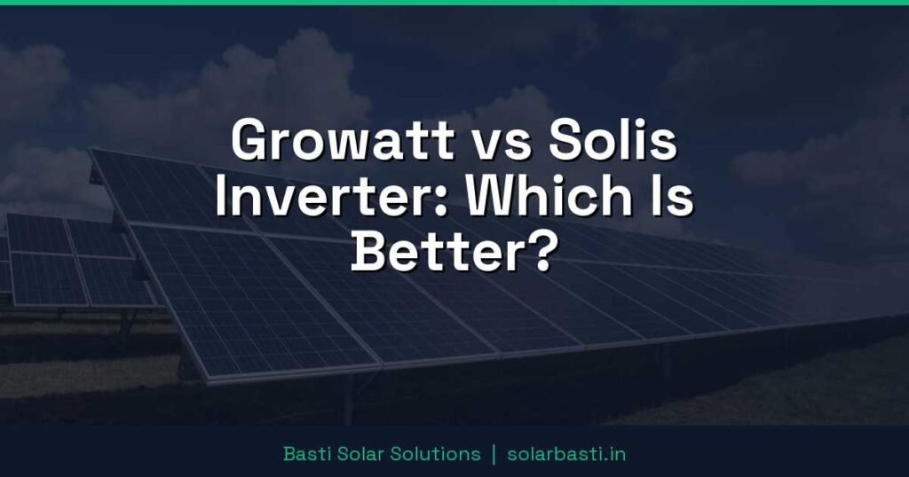 Growatt vs Solis Inverter: Which Is Better? 1 Growatt vs Solis Inverter: Which Is Better?
