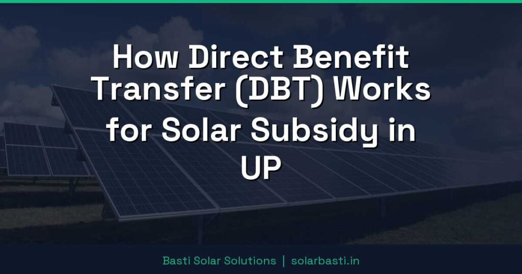 How Direct Benefit Transfer (DBT) Works for Solar Subsidy in UP