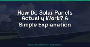 How Do Solar Panels Actually Work? A Simple Explanation