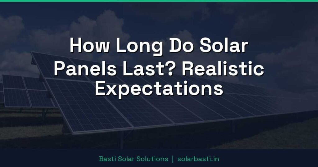 How Long Do Solar Panels Last? Realistic Expectations 1 How Long Do Solar Panels Last? Realistic Expectations