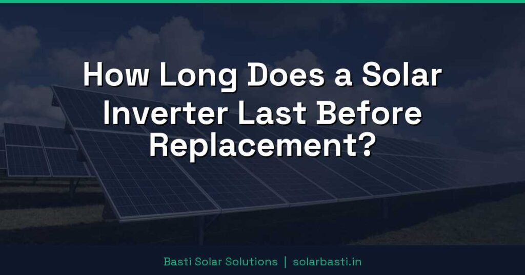 How Long Does a Solar Inverter Last Before Replacement? 1 How Long Does a Solar Inverter Last Before Replacement?