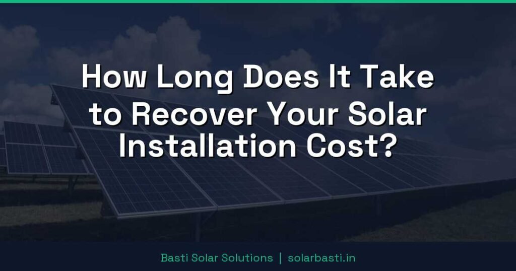 How Long Does It Take to Recover Your Solar Installation Cost?