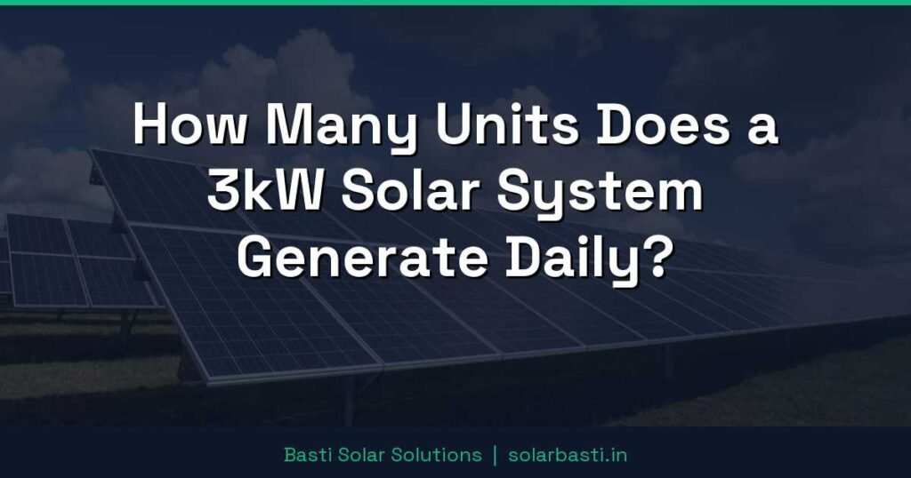 How Many Units Does a 3kW Solar System Generate Daily?