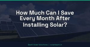 How Much Can I Save Every Month After Installing Solar?