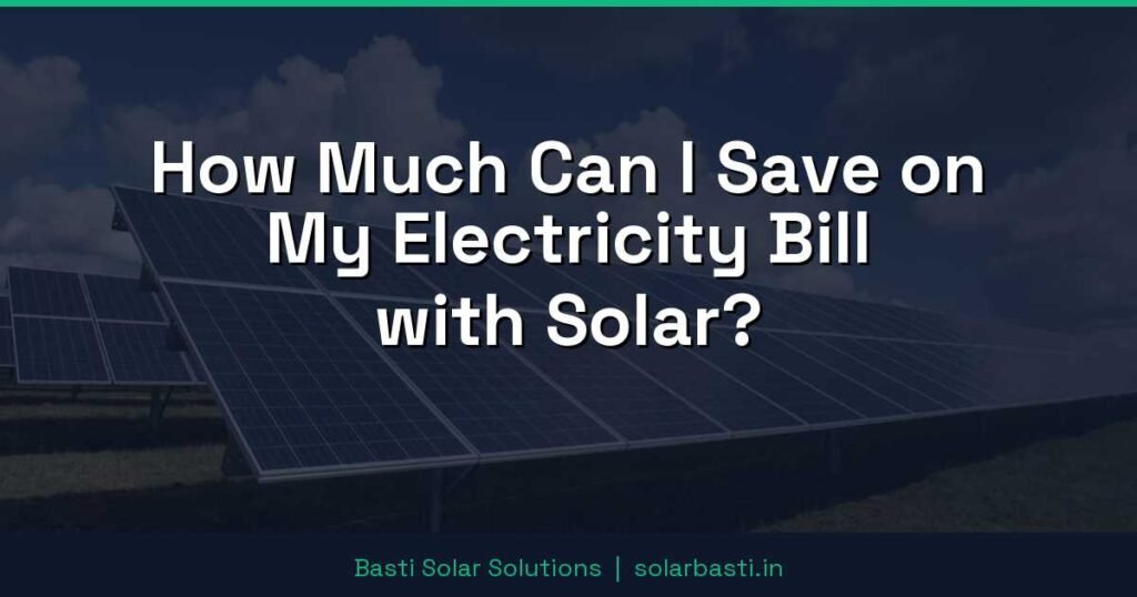 How Much Can I Save on My Electricity Bill with Solar