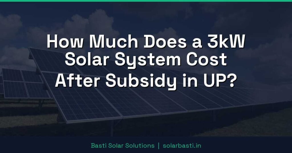 How Much Does a 3kW Solar System Cost After Subsidy in UP? 1 How Much Does a 3kW Solar System Cost After Subsidy in UP?