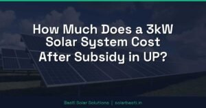 How Much Does a 3kW Solar System Cost After Subsidy in UP?