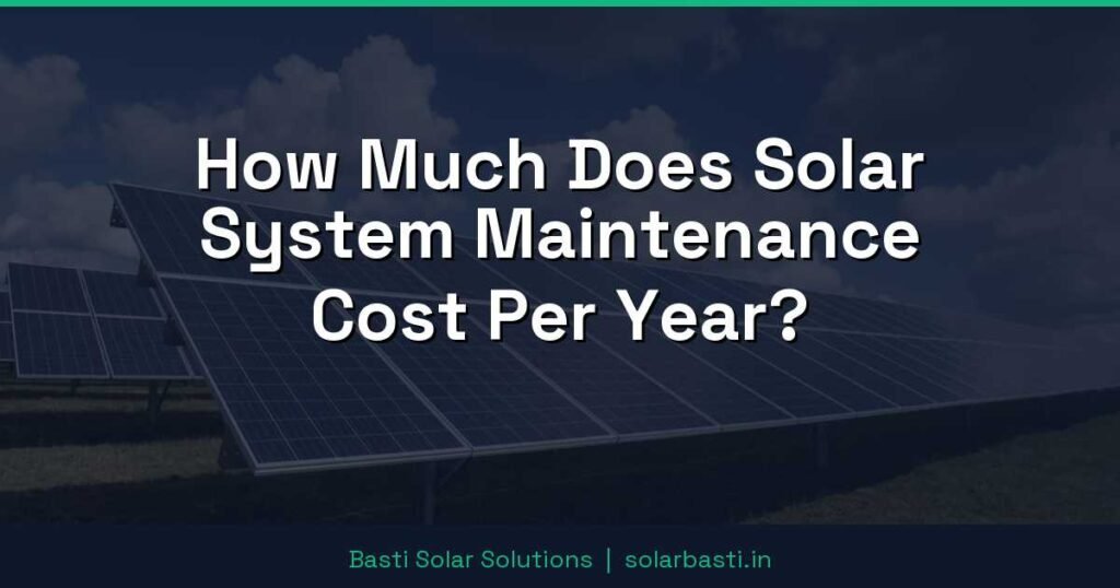How Much Does Solar System Maintenance Cost Per Year?