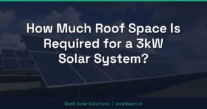 How Much Roof Space Is Required for a 3kW Solar System?