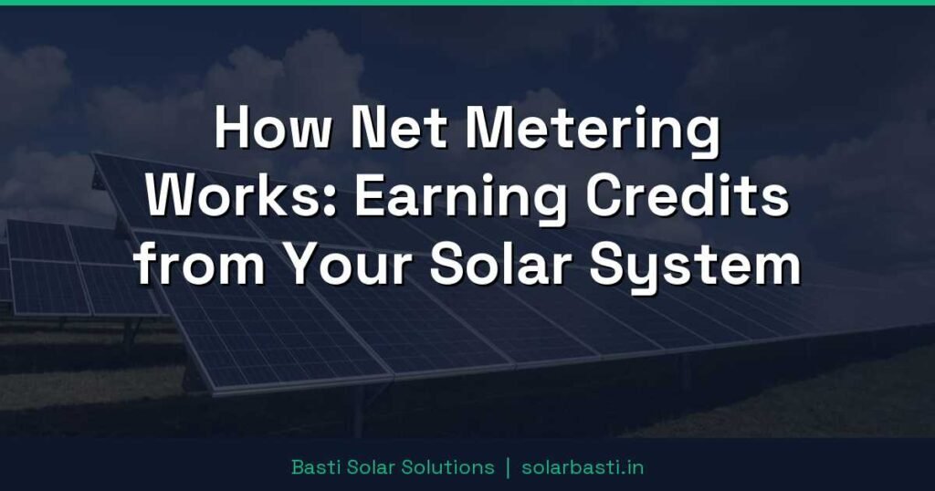 How Net Metering Works: Earning Credits from Your Solar System 1 How Net Metering Works: Earning Credits from Your Solar System