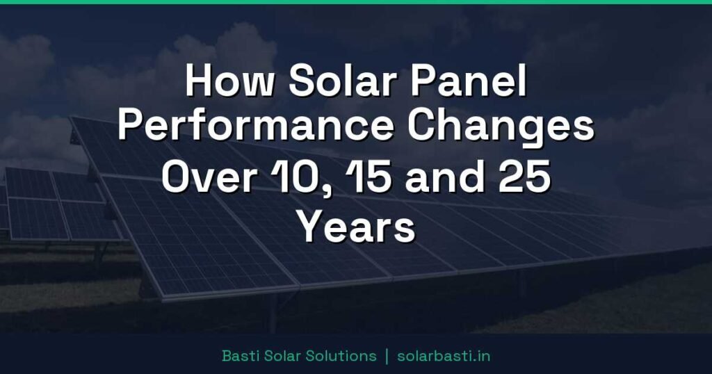 How Solar Panel Performance Changes Over 10, 15 and 25 Years 1 How Solar Panel Performance Changes Over 10, 15 and 25 Years