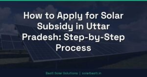 How to Apply for Solar Subsidy in Uttar Pradesh: Step-by-Step Process