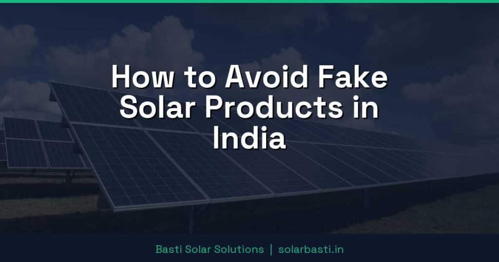 How to Avoid Fake Solar Products in India 1 How to Avoid Fake Solar Products in India