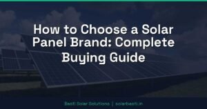 How to Choose a Solar Panel Brand: Complete Buying Guide