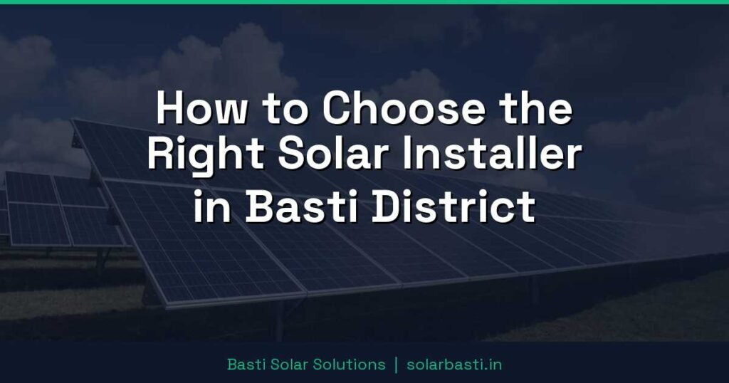How to Choose the Right Solar Installer in Basti District 1 How to Choose the Right Solar Installer in Basti District