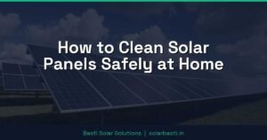 How to Clean Solar Panels Safely at Home