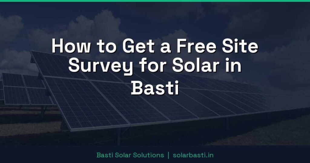 How to Get a Free Site Survey for Solar in Basti 1 How to Get a Free Site Survey for Solar in Basti