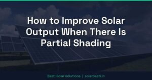 How to Improve Solar Output When There Is Partial Shading